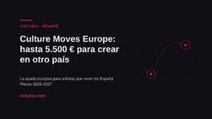 Culture Moves Europe 2026-2027: ayudas para artistas y profesionales de la cultura