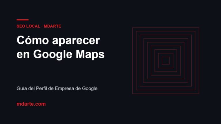Cómo aparecer en Google Maps: guía del Perfil de Empresa de Google