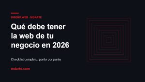 Qué debe tener la web de un pequeño negocio en 2026: checklist completo